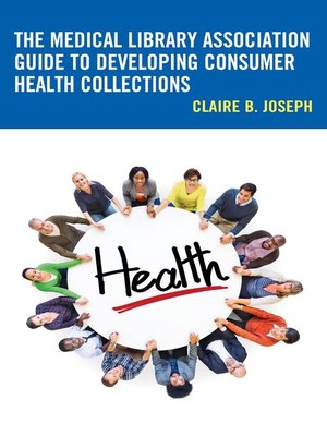 cover image of The Medical Library Association Guide to Developing Consumer Health Collections
